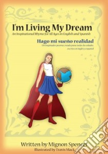 I'm Living My Dream / Hago Me Sueno Realidad libro in lingua di Spencer Mignon, Mack Travis (ILT)