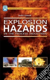 Explosion Hazards in the Process Industry libro in lingua di Eckhoff Rolf K.