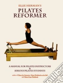 Ellie Herman's Pilates Reformer libro in lingua di Herman Ellie