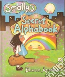 Smally's Secret Alphabook libro in lingua di Apodaca Blanca
