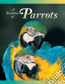 A Rainbow of Parrots libro in lingua di Leon Vicki