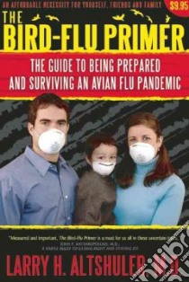 The Bird-flu Primer libro in lingua di Altshuler Larry