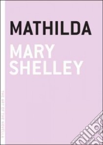 Mathilda libro in lingua di Shelley Mary Wollstonecraft