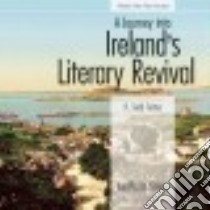 A Journey into Ireland's Literary Revival libro in lingua di Felton R. Todd