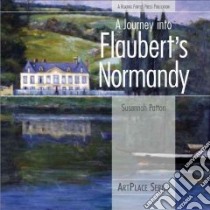 A Journey into Flaubert's Normandy libro in lingua di Patton Susannah