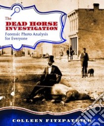 The Dead Horse Investigation libro in lingua di Fitzpatrick Colleen Ph.D.