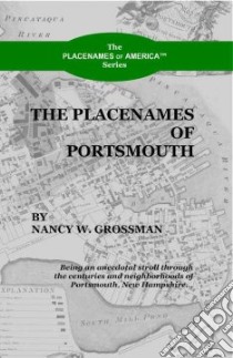 The Placenames of Portsmouth libro in lingua di Grossman Nancy Wright