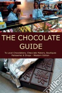 The Chocolate Guide libro in lingua di Crump A. K. (EDT), Green Stephanie (EDT)