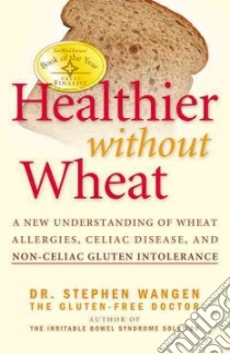 Healthier Without Wheat libro in lingua di Wangen Stephen