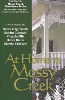 At Home in Mossy Creek libro in lingua di Smith Debra Leigh, Chastain Sandra, Dixon Debra, Crockett Martha, Goggins Susan