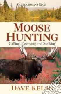 Moose Hunting libro in lingua di Kelso Dave