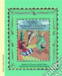 Isabel and the Hungrey Coyote / Isabel y el coyote hambriento libro in lingua di Polette Keith, Szegedy Esther (ILT)