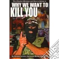 Why We Want to Kill You libro in lingua di Shoebat Walid