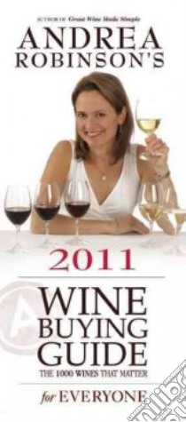 Andrea Robinson's Wine Buying Guide for Everyone 2011 libro in lingua di Robinson Andrea