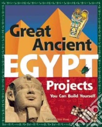 Great Ancient Egypt Projects You Can Build Yourself libro in lingua di Vleet Carmella Van