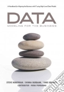 Data Modeling for the Business libro in lingua di Hoberman Steve, Burbank Donna, Bradley Chris