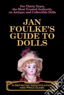 Jan Foulke's Guide to Dolls libro in lingua di Foulke Jan, Foulke Howard (PHT)