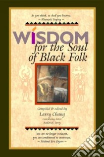 Wisdom for the Soul of Black Folk libro in lingua di Chang Larry (EDT), Terry Roderick (CON)