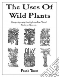 The Uses of Wild Plants libro in lingua di Tozer Frank