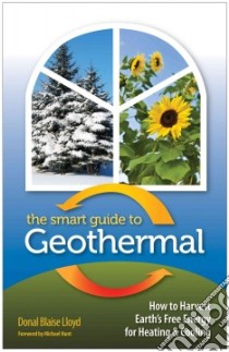 The Smart Guide to Geothermal libro in lingua di Lloyd Donal Blaise, Hunt Michael (FRW)