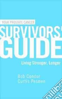 Your Prostate Cancer Survivors' Guide libro in lingua di Condor Bob, Pesmen Curtis