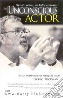 The Unconscious Actor libro in lingua di Hickman Darryl