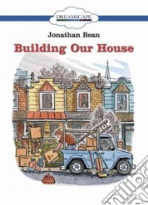 Building Our House libro in lingua di Bean Jonathan, Bean Jonathan (ILT), Floyd Jacquie (NRT)