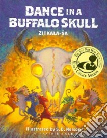 Dance in a Buffalo Skull libro in lingua di Zitkala-Sa, Nelson S. D. (ILT)