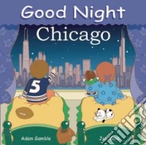Good Night Chicago libro in lingua di Gamble Adam