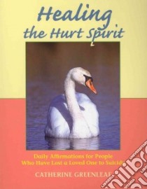 Healing the Hurt Spirit libro in lingua di Greenleaf Catherine