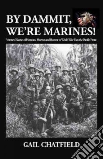 By Dammit, We're Marines! libro in lingua di Chatfield Gail