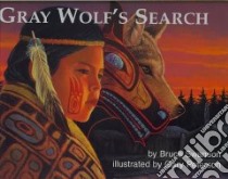Gray Wolf's Search libro in lingua di Swanson Bruce, Peterson Gary (ILT)