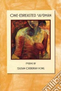 One-Breasted Woman libro in lingua di King Susan Deborah