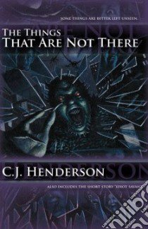 The Things That Are Not There libro in lingua di Henderson C. J.