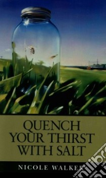 Quench Your Thirst With Salt libro in lingua di Walker Nicole