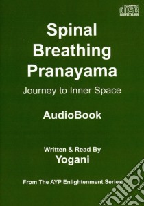 (Audiolibro) Yogani - Spinal Breathing Pranayama: Journey To Inner Space libro in lingua di Yogani