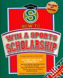 How to Win a Sports Scholarship libro in lingua di Hastings Penny, Caven Todd D.