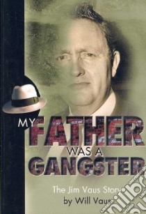 My Father Was a Gangster libro in lingua di Vaus Will