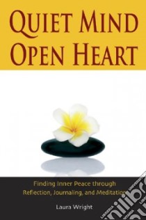 Quiet Mind, Open Heart libro in lingua di Wright Laura, Keays Pujari (FRW)