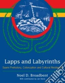 Lapps and Labyrinths libro in lingua di Broadbent Noel D., Stora Jan (CON)