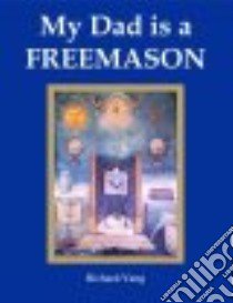 My Dad Is a Freemason libro in lingua di Vang Richard
