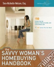 The Savvy Woman's Homebuying Handbook libro in lingua di Nelson Tara-nicholle