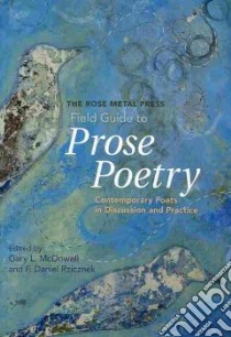 The Rose Metal Field Guide to Prose Poetry libro in lingua di McDowell Gary L. (EDT), Rzicznek F. Daniel (EDT)