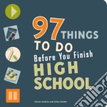 97 Things to Do Before You Finish High School libro in lingua di Jenkins Steven, Stalder Erika, Houshyar Azadeh (ILT)