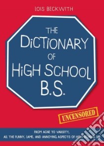 The Dictionary of High School B.S. libro in lingua di Beckwith Lois