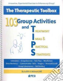 103 Group Activities and Treatment Ideas & Practical Strategies libro in lingua di Belmont Judith A.