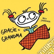 Gracie & Grandma libro in lingua di Sandemose Iben