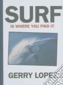 Surf Is Where You Find It libro in lingua di Lopez Gerry, Sechelt Nation (COR)