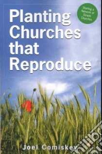 Planting Churches that Reproduce libro in lingua di Comiskey Joel