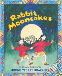 Rabbit Mooncakes libro in lingua di Krakauer Hoong Yee Lee
